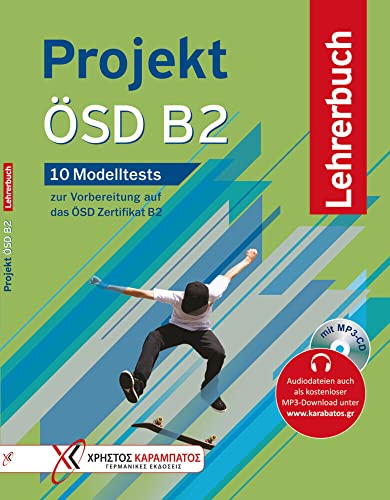Projekt ÖSD B2: 10 Modelltests zur Vorbereitung auf das ÖSD Zertifikat B2 / Lehrerbuch mit MP3-CD