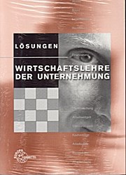 Lösungen Wirtschaftslehre der Unternehmung